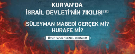 11. Ders: Süleyman Mabedi Gerçek mi, Hurafe mi?