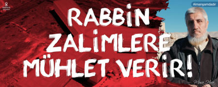 Rabbin Zalimlere Mühlet Verir!<span class="label label-danger">Yeni</span>