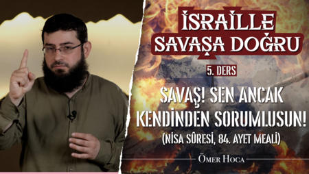 5. Ders: Savaş! Sen Ancak Kendinden Sorumlusun!
